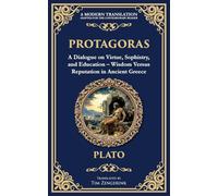 Protagoras: A Dialogue on Virtue, Sophistry, and Education - Wisdom Versus Reputation in Ancient Greece: 365 (Library of Alexandria)
