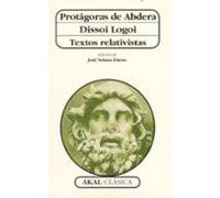 Protagoras De Abdera: Dissoi Logoi: Textos Relativistas