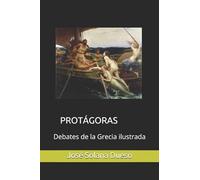 PROTÁGORAS: Debates de la Grecia ilustrada