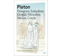 Protagoras, Euthydème, Gorgias, Ménéxène, Ménon, Cratyle
