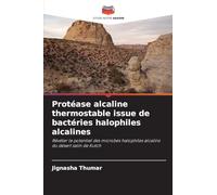 Protéase alcaline thermostable issue de bactéries halophiles alcalines: Révéler le potentiel des microbes halophiles alcalins du désert salin de Kutch