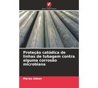 Proteção catódica de linhas de tubagem contra alguma corrosão microbiana