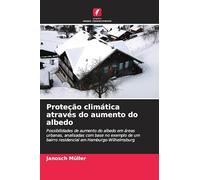 Proteção climática através do aumento do albedo: Possibilidades de aumento do albedo em áreas urbanas, analisadas com base no exemplo de um bairro residencial em Hamburgo-Wilhelmsburg