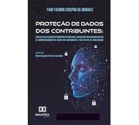 Proteção de Dados dos Contribuintes: Análise da aplicação dos princípios da finalidade, adequação e necessidade no caso de compartilhamento de dados dos contribuintes, para efeitos de arrecadação
