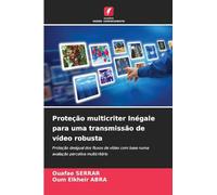 Proteção multicriter Inégale para uma transmissão de vídeo robusta: Proteção desigual dos fluxos de vídeo com base numa avaliação percetiva multicritério