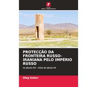 Protecção Da Fronteira Russo-Iraniana Pelo Império Russo: no século XIX - início do século XX