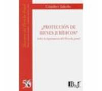 ¿proteccion De Bienes Juridicos?: Sobre La Legitimacion Del Derecho Pe