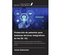 Protección de patentes para sistemas técnicos integrativos en los EE. UU.: Aplicación de las herramientas analíticas TRIZ y ARIZ en la preparación de ... de patentes en la jurisdicción de los EE. UU.