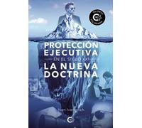 Protección ejecutiva en el siglo XXI: La nueva doctrina (Talento)