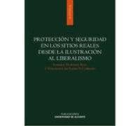 Protección Y Seguridad En Los Sitios Reales Desde La Ilustración Al Liberalismo