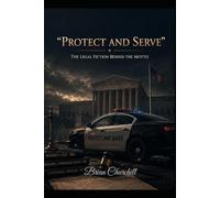 "Protect and Serve": The Legal Fiction Behind the Motto: 3 (The American Deception Series)