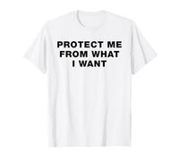 Protect Me from What I Want - Mensaje de declaración irónico audaz Camiseta