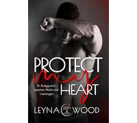 Protect my heart: Ein Bodyguard zwischen Pflicht und Verlangen