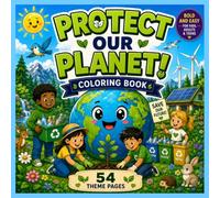 PROTECT OUR PLANET!: Bold Coloring Book for Kids & Adults. 54 Environmental Activities. Learn, Color, Recycle, Save Nature and Build Eco-Friendly Habits