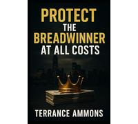 Protect the Breadwinner at All Costs