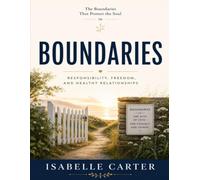 Protect the Soul in Boundaries: Responsibility, Freedom, and Healthy Relationships (Lessons from Henry Cloud's principles).