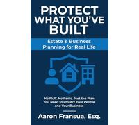 Protect What You've Built: Estate & Business Planning For Real Life