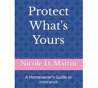 Protect What's Yours: A Homeowner’s Guide to Insurance