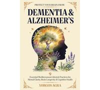 Protect Your Brain from Dementia and Alzheimer’s: 9 Essential Mediterranean Lifestyle Habits for Mental Clarity, Brain Longevity & Cognitive Health