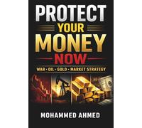 Protect Your Money Now: War, Oil, Gold & Market Strategy: How to Protect Your Capital During Crisis, Inflation & Global Uncertainty