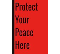 Protect Your Peace Here: 110 Blank Pages | 6x9Inches | Funny Notebook Gift Ideas, Sarcastic Saying Work Gag Gift for, Girls, Office Employees, Boss, Coworkers, Colleagues, Best Friend