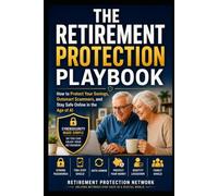 Protect Your Retirement: How to Protect Your Savings, Outsmart Scammers, and Stay Safe Online in the Age of AI