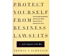 Protect Yourself From Business Lawsuits: and Lawyers Like Me