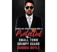 Protected by a Small Town Grumpy Guard: Shoreline House Series, Book 6