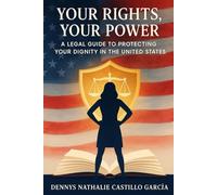 Protected by Law: A Guide for U.S. Citizens and Residents: Know your rights, act confidently, and take care of your future