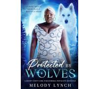 Protected by wolves: A short curvy girl paranormal instalove romance (Curvy girls and werewolf body guards)