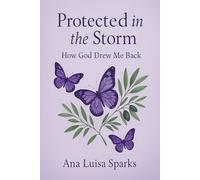 Protected in the Storm: How God Drew Me Back