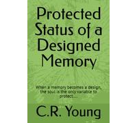 Protected Status of a Designed Memory: When a memory becomes a design, the soul is the only variable to protect....