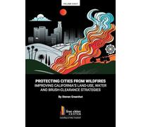 Protecting Cities From Wildfires: Improving California’s Land-Use, Water And Brush-Clearance Strategies