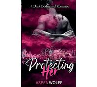 Protecting Her: A Dark Bodyguard Romance (The Firenight's Library)
