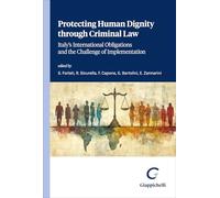 Protecting human dignity through criminal law. Italy’s international obligations and the challenge of implementation