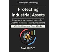 Protecting Industrial Assets: Securing Critical Infrastructure | Industrial network segmentation | Zero trust for OT systems | OT risk management framework | Industrial cyber resilience | OT Security
