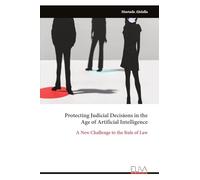Protecting Judicial Decisions in the Age of Artificial Intelligence: A New Challenge to the Rule of Law