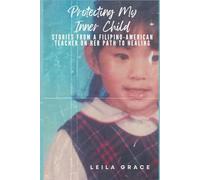 Protecting My Inner Child: Stories from a Filipino-American Teacher on Her Path to Healing