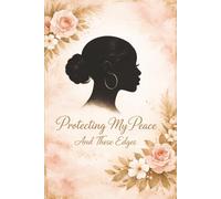 Protecting My Peace And These Edges: Self Care Journal for Black Women and Black Teenage Girls, Dreams, Stress Management, Emotional Healing, Gratitude, Mindfulness