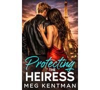 Protecting the Heiress: A Fake Engagement Romantic Suspense (The Heiress Trilogy)