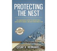 Protecting The Nest: The Homeowner's Guide to Prevent Mold, Avoid Water Damage, and Keep Your Family Safe