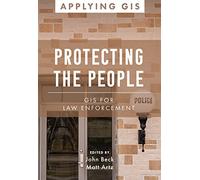 Protecting the People: GIS for Law Enforcement: 9 (Applying GIS)