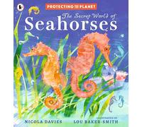 Protecting the Planet: The Secret World of Seahorses