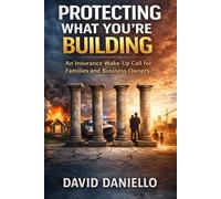 Protecting What You’re Building: An Insurance Wake-Up Call for Families and Business Owners