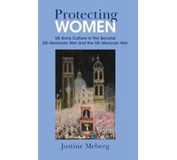 Protecting Women: US Army Culture in the Second US-Seminole War and the US-Mexican War