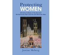 Protecting Women: US Army Culture in the Second US-Seminole War and the US-Mexican War