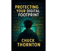 Protecting Your Digital Footprint (THE ULTIMATE SURVIVAL LIBRARY)