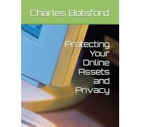 Protecting Your Online Assets and Privacy (Securing & Protecting Your Home & Online Assets)