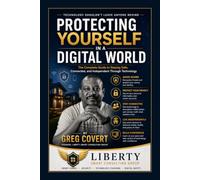 PROTECTING YOURSELF IN A DIGITAL WORLD: The Complete Guide to Staying Safe, Connected, and Independent Through Technology