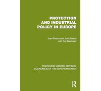 Protection and Industrial Policy in Europe (Routledge Library Editions: Economics of the European Union)